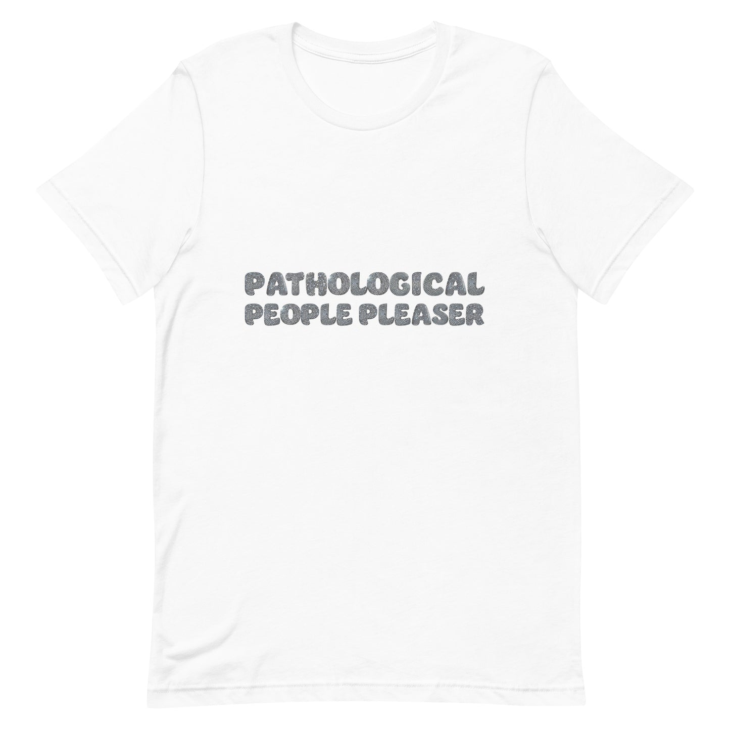 pathological people pleaser white t-shirt