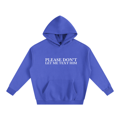 Please Don’t Let Me Text Him Hoodie | Funny Festival Hoodie