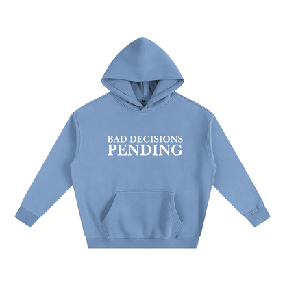 Bad Decisions Pending Hoodie | Funny Festival Hoodie