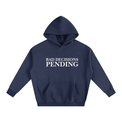 Bad Decisions Pending Hoodie | Funny Festival Hoodie