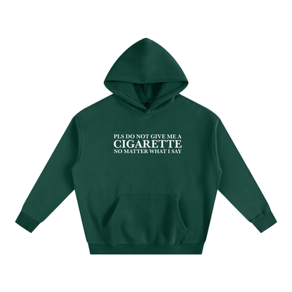 Please Do Not Give Me a Cigarette Hoodie | Funny Festival Hoodie