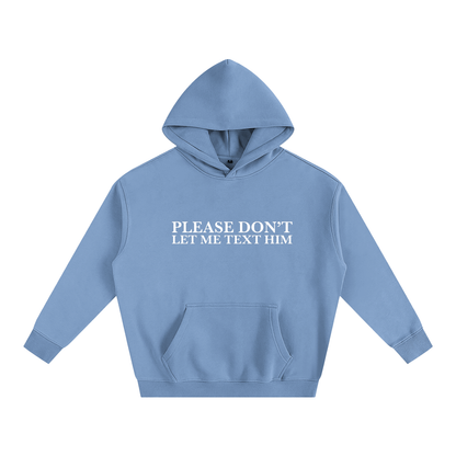 Please Don’t Let Me Text Him Hoodie | Funny Festival Hoodie