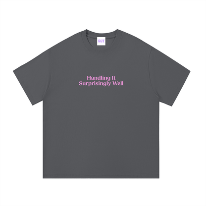 Handling It Surprisingly Well T-Shirt