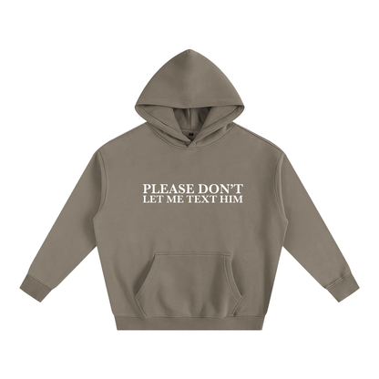 Please Don’t Let Me Text Him Hoodie | Funny Festival Hoodie