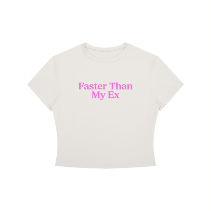 Faster Than My Ex Baby Tee - Slogan Running T-Shirt