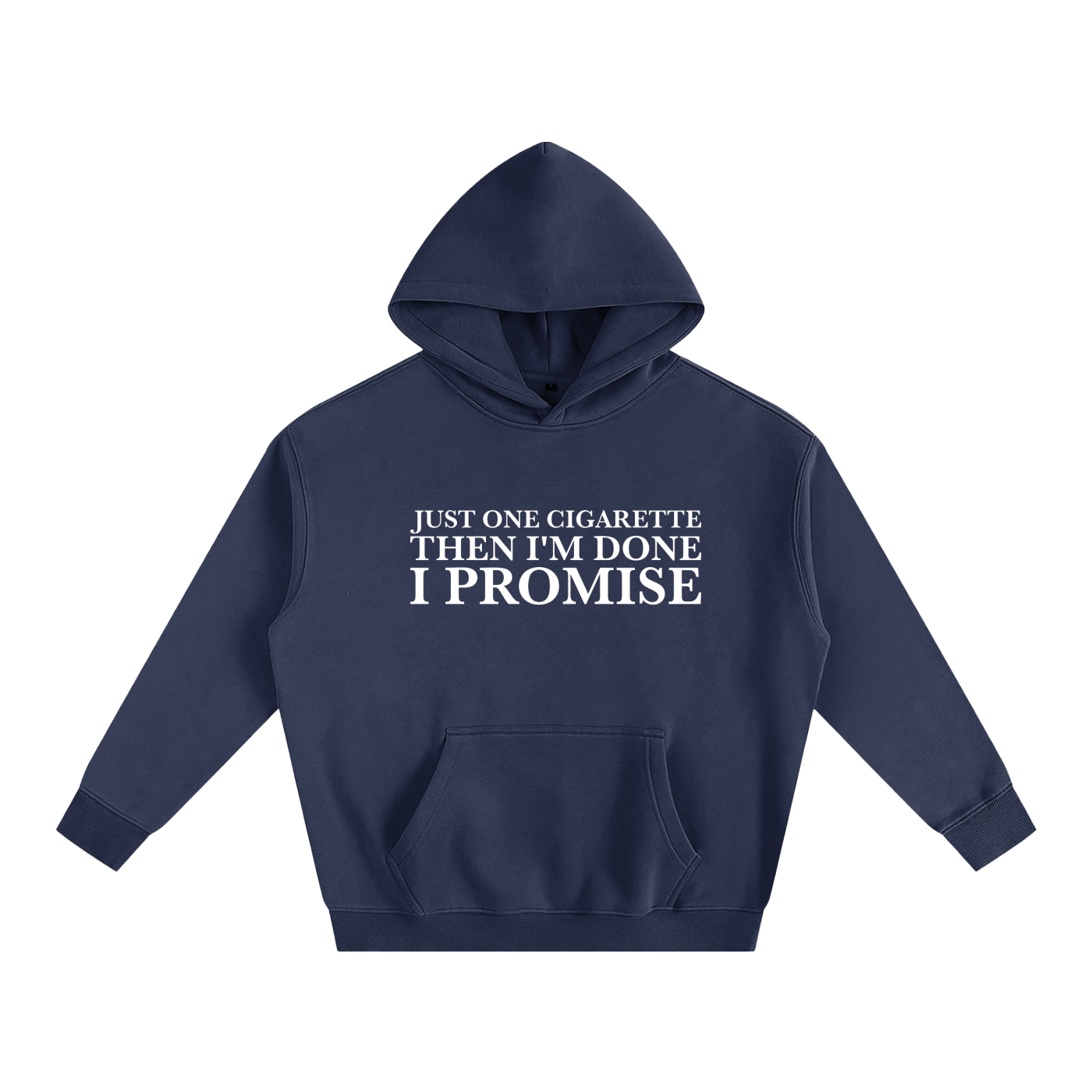 Just One Cigarette Then I’m Done I Promise Hoodie | Funny Festival Hoodie