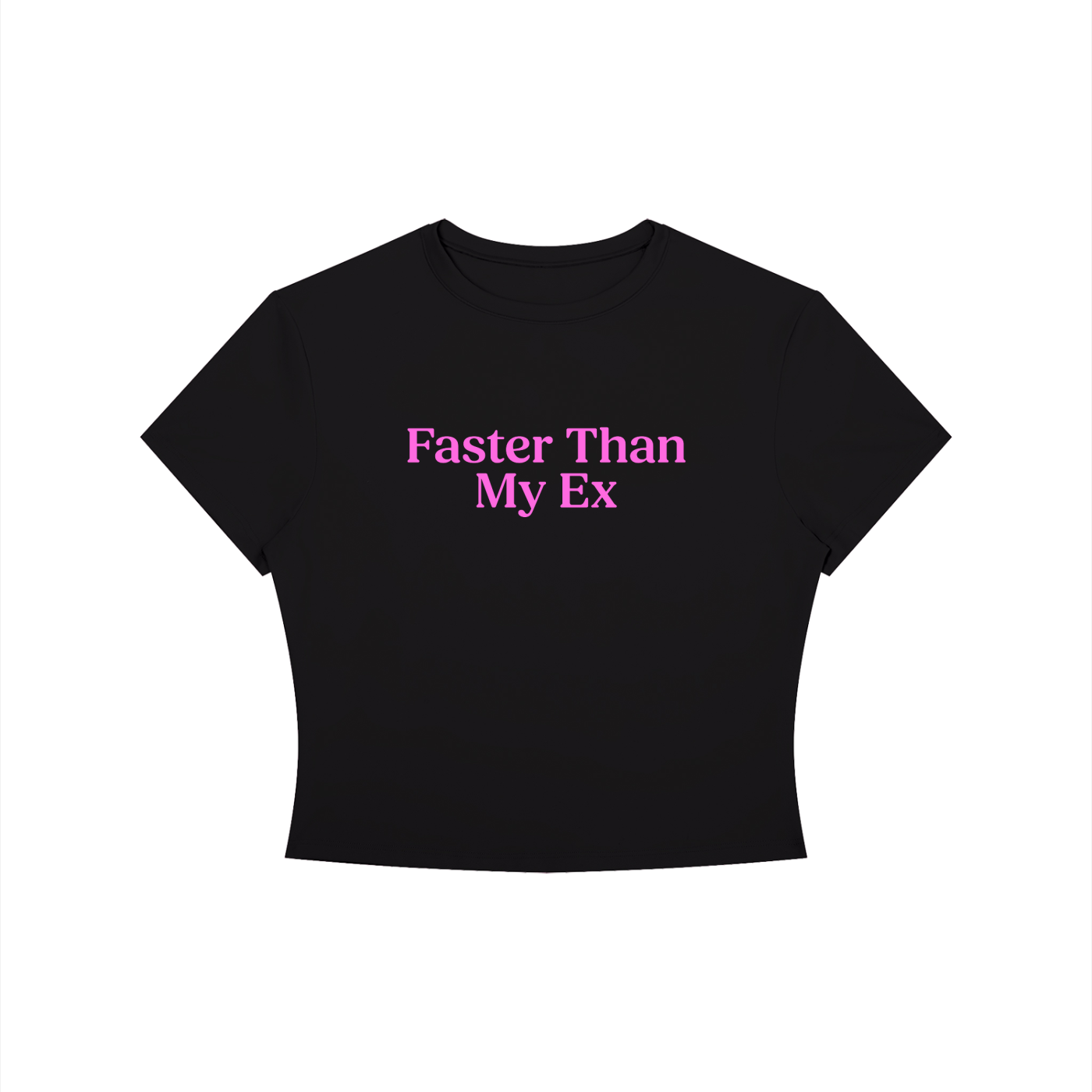 Faster Than My Ex Baby Tee - Slogan Running T-Shirt
