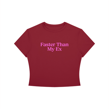 Faster Than My Ex Baby Tee - Slogan Running T-Shirt