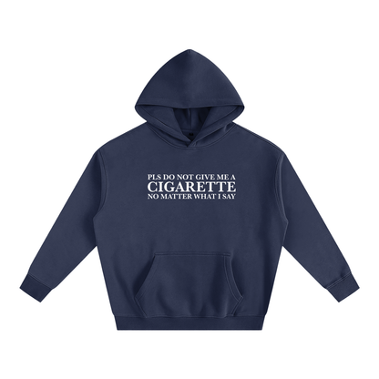 Please Do Not Give Me a Cigarette Hoodie | Funny Festival Hoodie