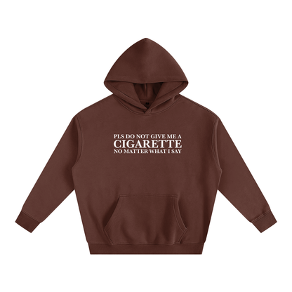 Please Do Not Give Me a Cigarette Hoodie | Funny Festival Hoodie