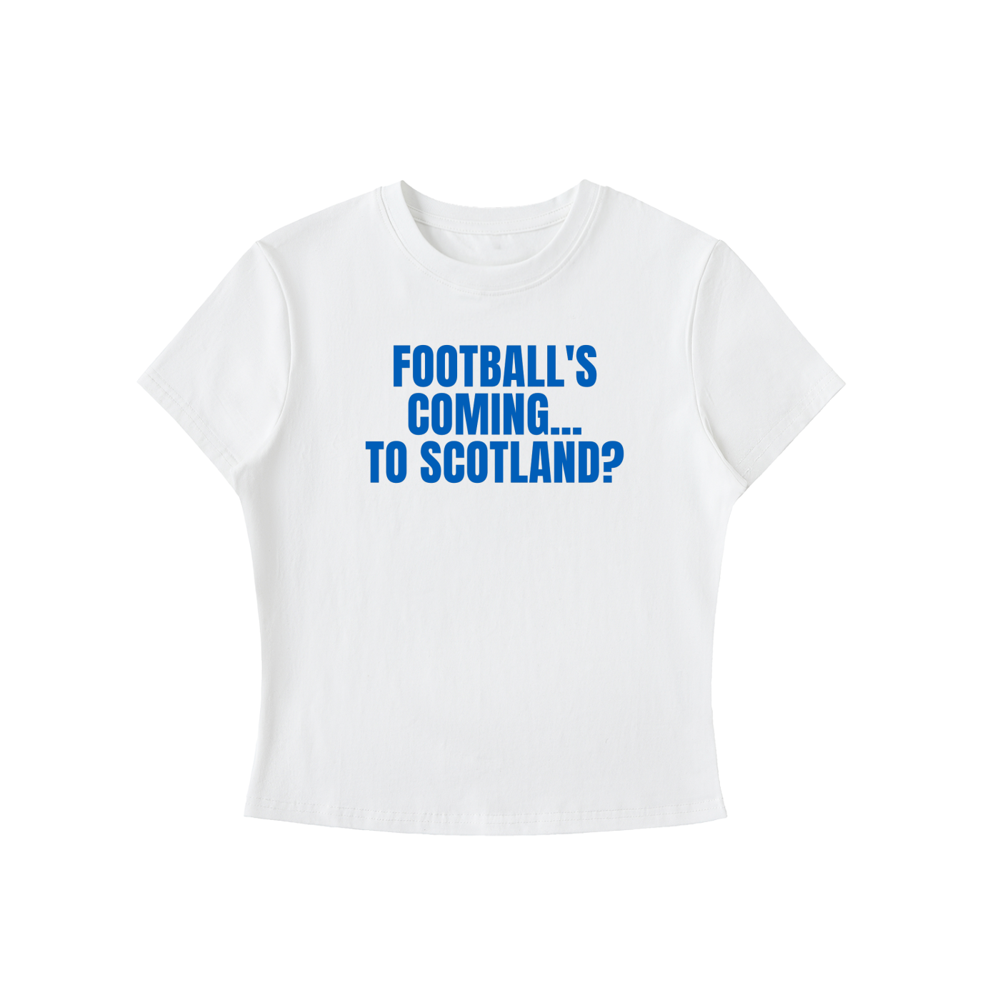 White t-shirt with blue text 'FOOTBALL'S COMING... TO SCOTLAND?' on a white background