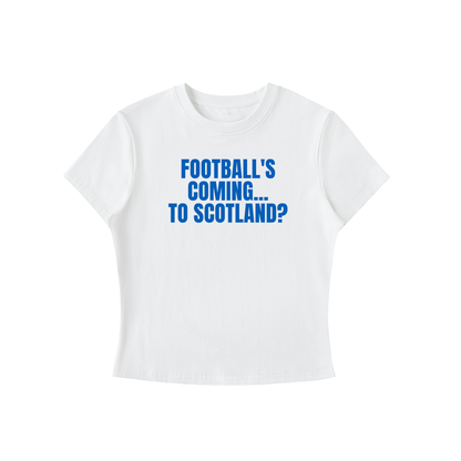 White t-shirt with blue text 'FOOTBALL'S COMING... TO SCOTLAND?' on a white background
