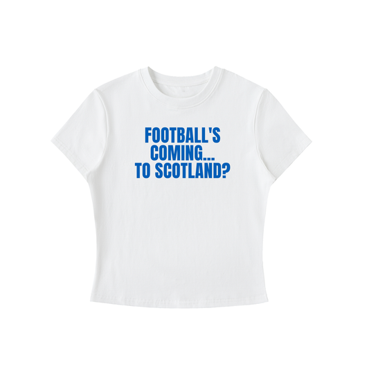 White t-shirt with blue text 'FOOTBALL'S COMING... TO SCOTLAND?' on a white background