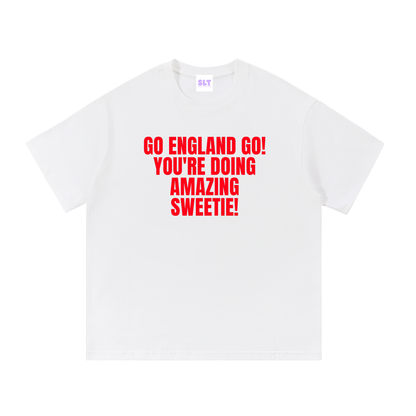 Go England go you're doing amazing sweetie unisex t-shirt