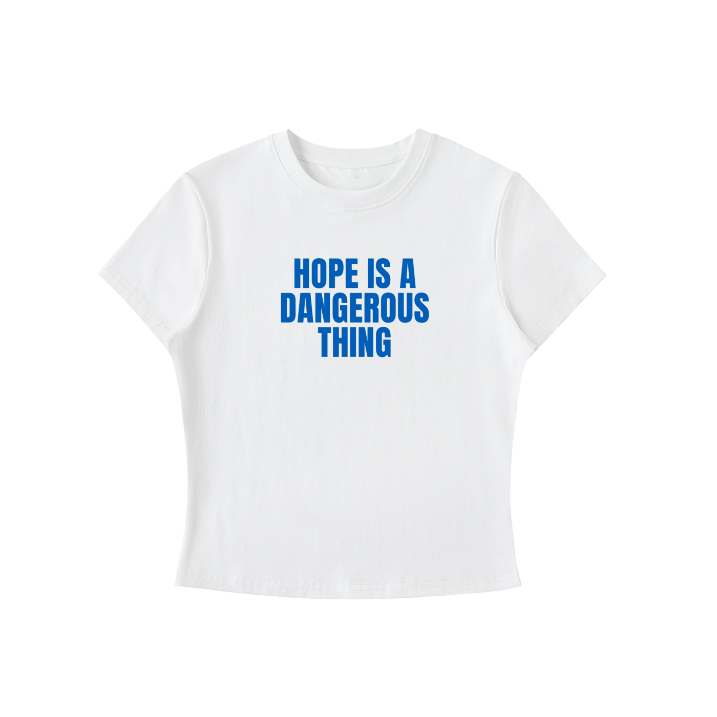 White t-shirt with blue text 'HOPE IS A DANGEROUS THING' on a white background