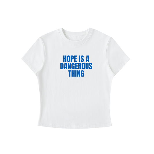 White t-shirt with blue text 'HOPE IS A DANGEROUS THING' on a white background