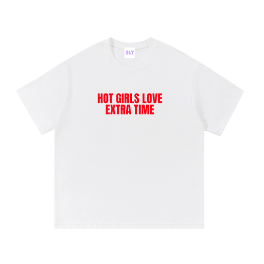 White t-shirt with red text 'HOT GIRLS LOVE EXTRA TIME' on a white background