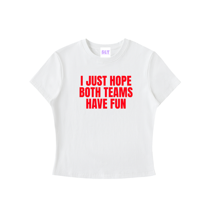 White t-shirt with red text 'I JUST HOPE BOTH TEAMS HAVE FUN' on a white background