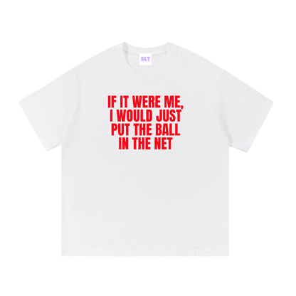 If it were me I would just put the ball in the net unisex t-shirt
