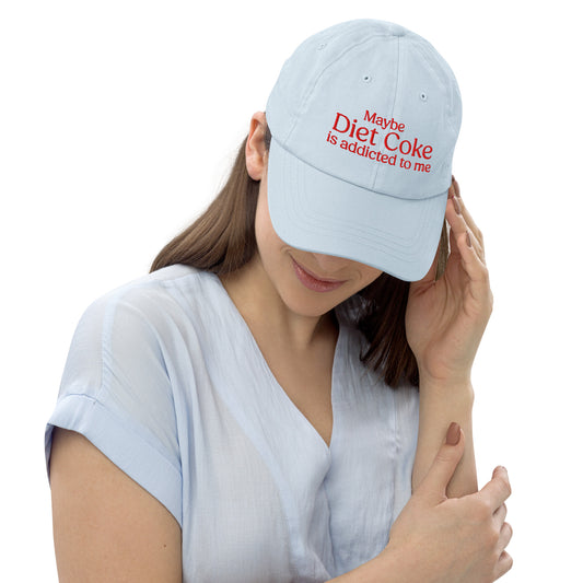 Maybe Diet Coke Is Addicted To Me Cap