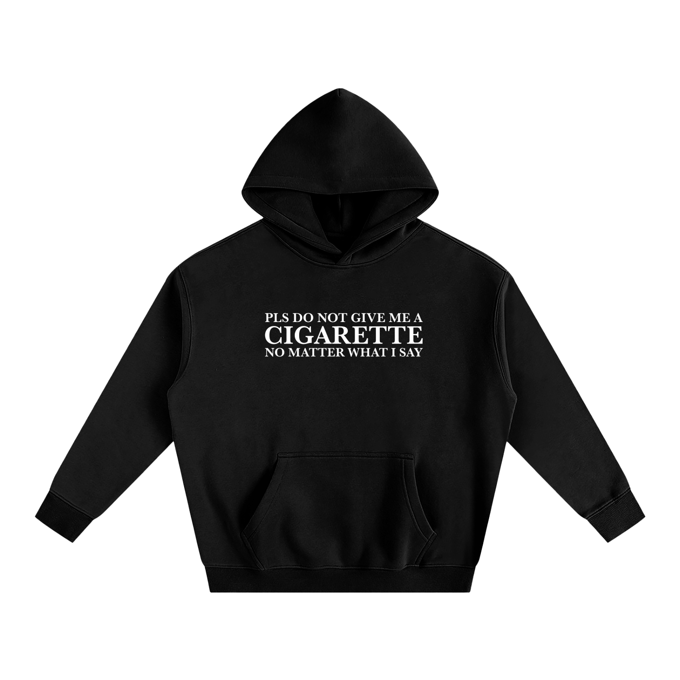 “Please Do Not Give Me a Cigarette” Hoodie
