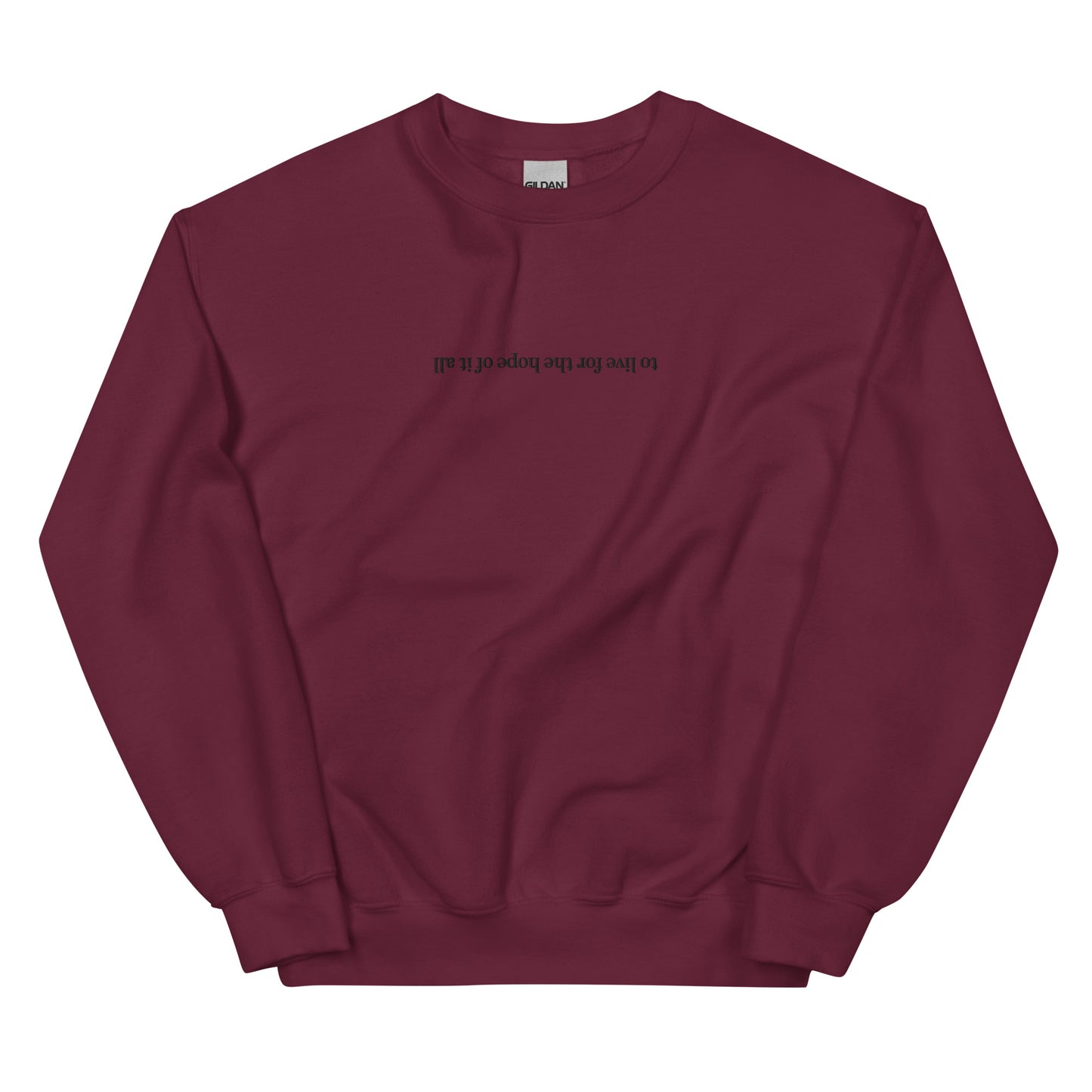 To Live For The Hope Of It All  Sweatshirt