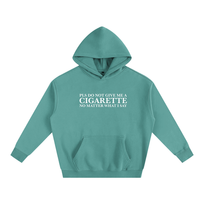 Please Do Not Give Me a Cigarette Hoodie | Funny Festival Hoodie