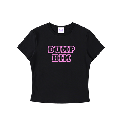 Dump Him Baby Tee
