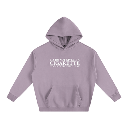 Please Do Not Give Me a Cigarette Hoodie | Funny Festival Hoodie