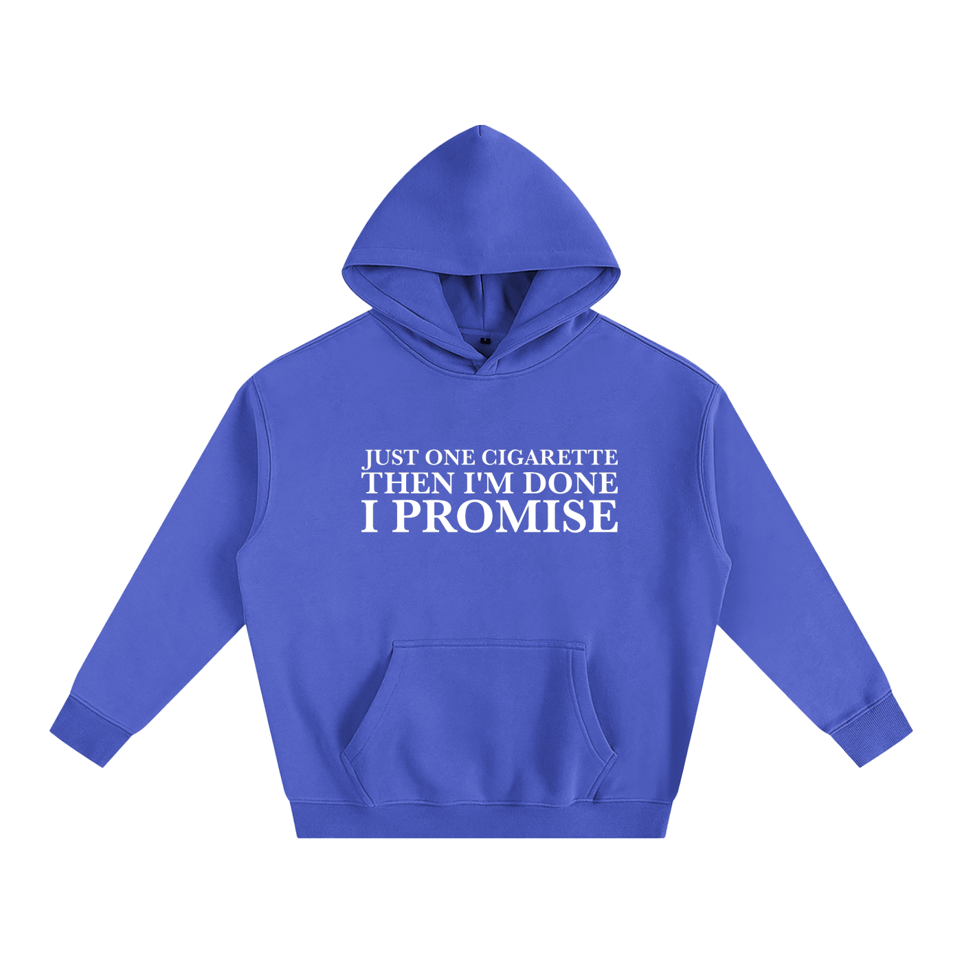 Just One Cigarette Then I’m Done I Promise Hoodie | Funny Festival Hoodie