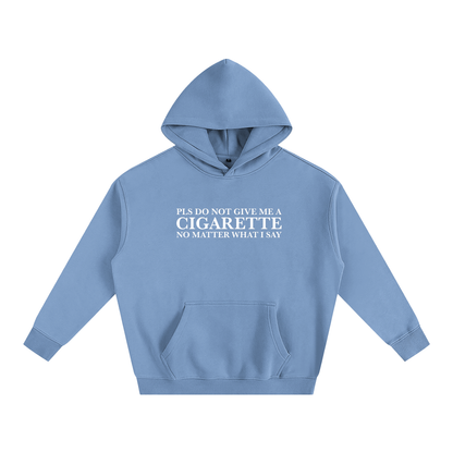 Please Do Not Give Me a Cigarette Hoodie | Funny Festival Hoodie