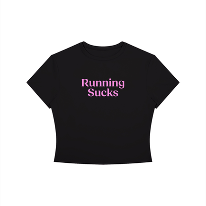 Running Sucks Baby Tee - Slogan Running T-Shirt