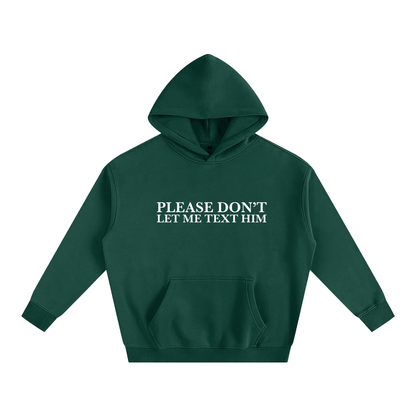 Please Don’t Let Me Text Him Hoodie | Funny Festival Hoodie