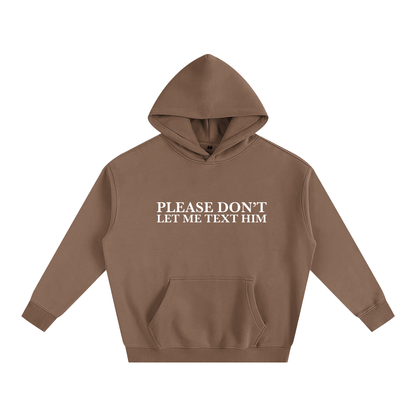 Please Don’t Let Me Text Him Hoodie | Funny Festival Hoodie