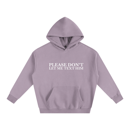 Please Don’t Let Me Text Him Hoodie | Funny Festival Hoodie