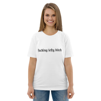 fucking lefty bitch unisex tee