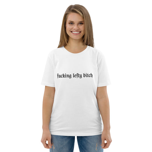 fucking lefty bitch unisex tee