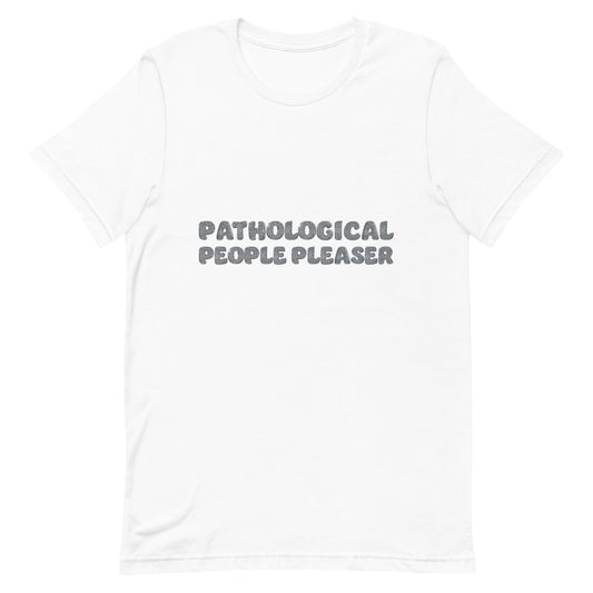 pathological people pleaser white t-shirt