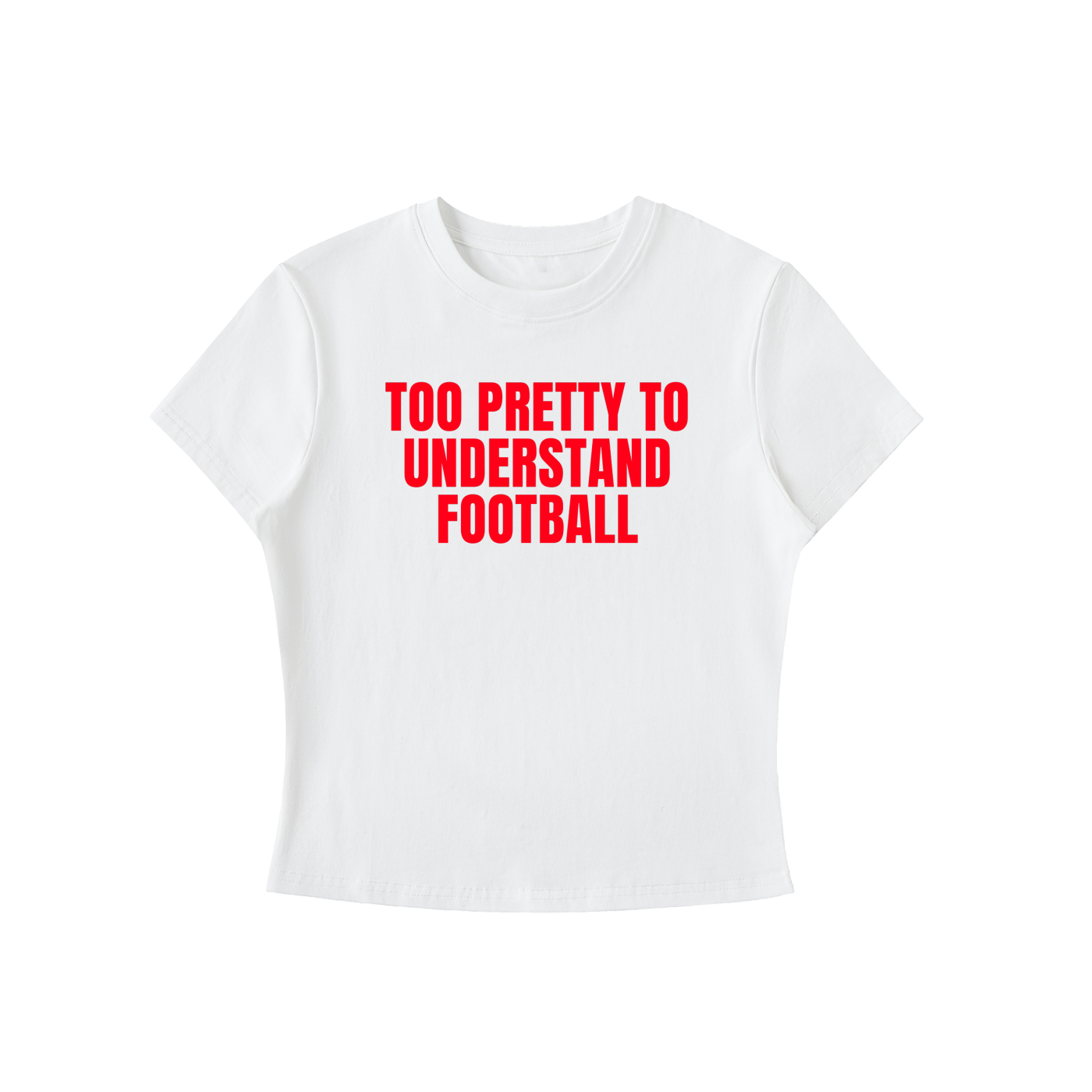 White t-shirt with red text 'Too Pretty to Understand Football' on a white background