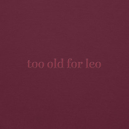 Too Old For Leo Sweatshirt | Funny Leo Dicaprio Sweater