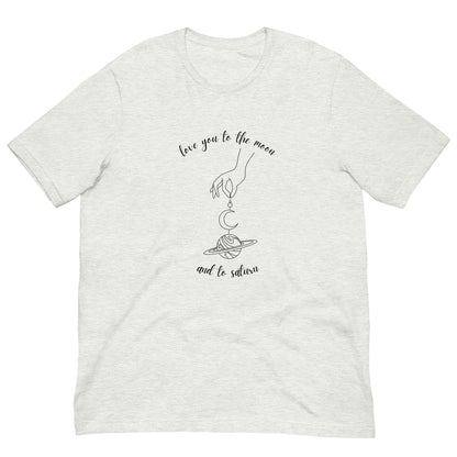 Love You To The Moon and To Saturn T-Shirt