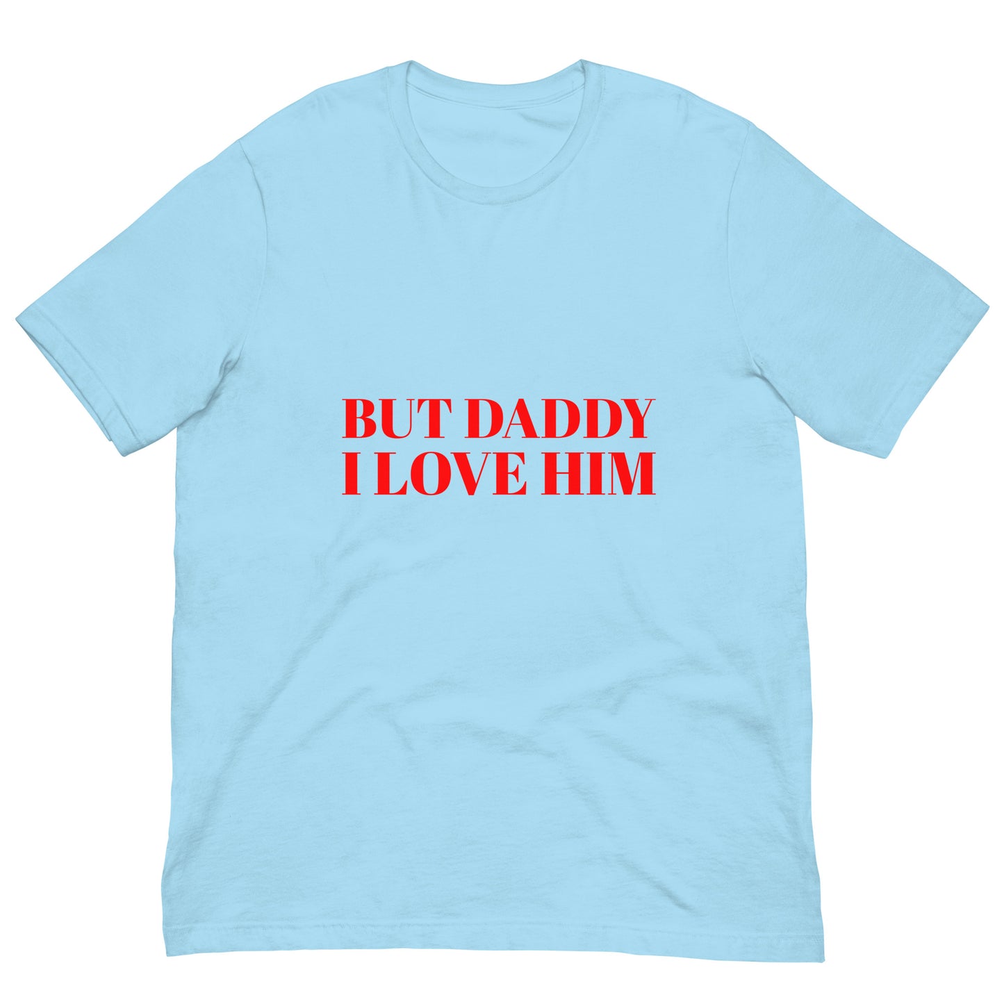 But Daddy I Love Him T-Shirt