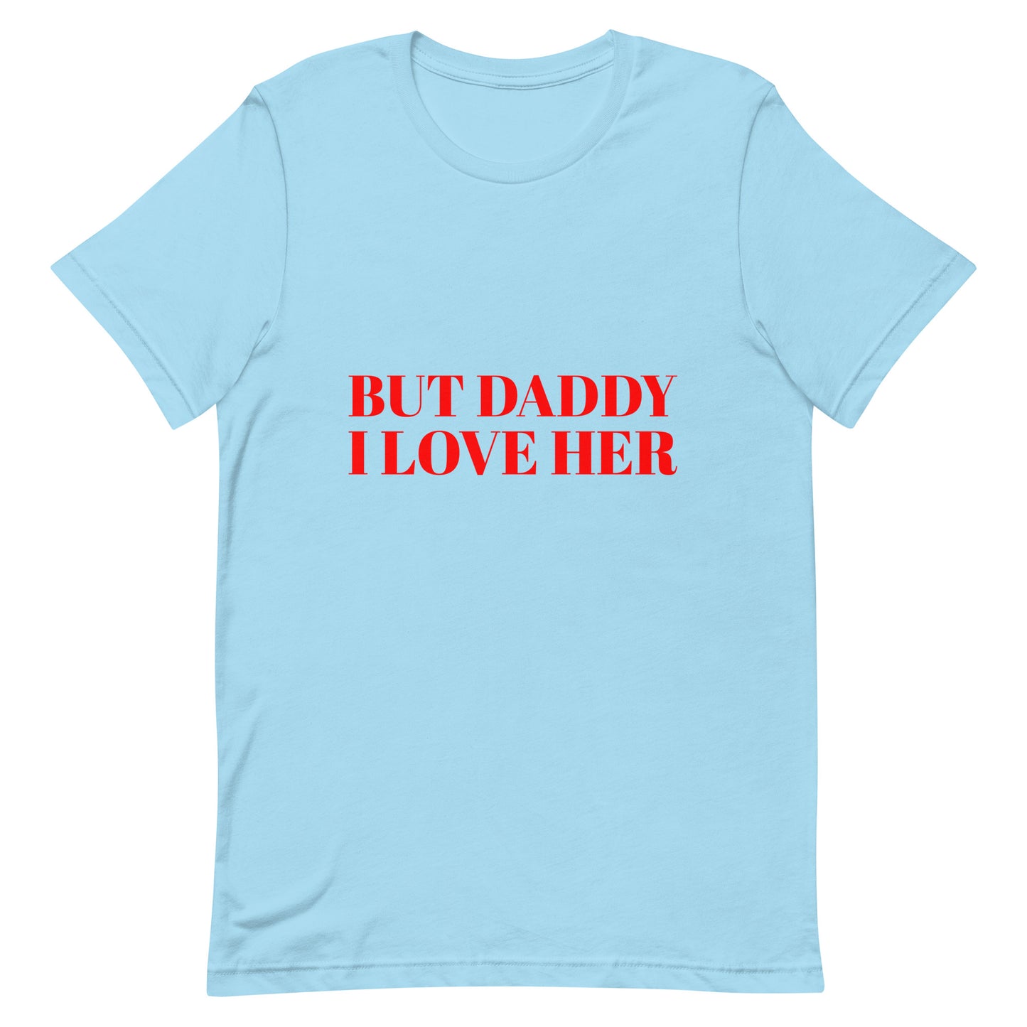 But Daddy I Love Her T-Shirt