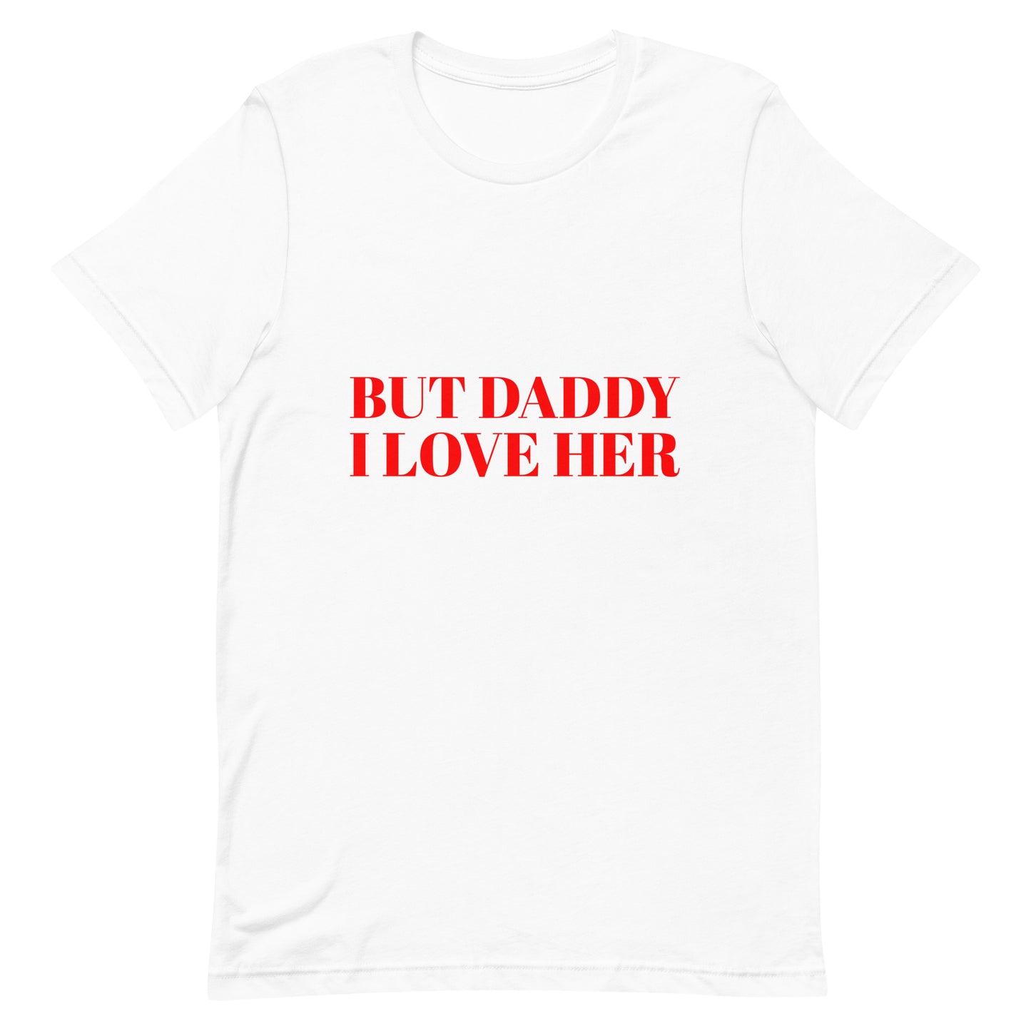 But Daddy I Love Her T-Shirt